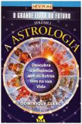 O Grande Livro do Futuro - A Astrologia - Volume I