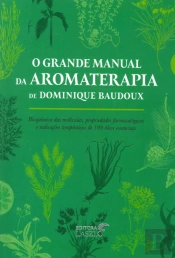 O Grande Manual da Aromaterapia