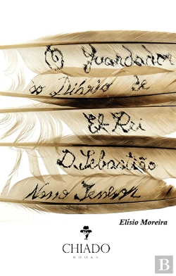 Bertrand.pt - O Guardador do Diário D´El-Rei D. Sebastião, Nosso Senhor