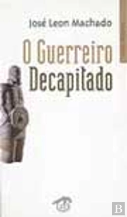 Bertrand.pt - O Guerreiro Decapitado