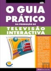 O Guia Prático da Produção de Televisão Interactiva