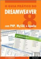 O Guia Prático do Dreamweaver 8 com PHP, MySQL e Apache