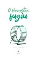O Hamster Fugiu
