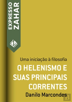Bertrand.pt - O Helenismo E Suas Principais Correntes