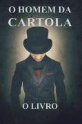 O Homem da Cartola - O Livro