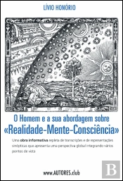 O Homem e a sua abordagem sobre «Realidade-Mente-Consciência»