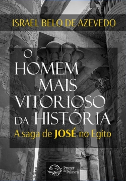 Bertrand.pt - O Homem Mais Vitorioso Da História — A Saga De José Do Egito