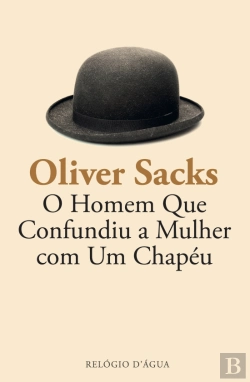 Bertrand.pt - O Homem que Confundiu a Mulher com um Chapéu