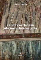 O Homem que Era Alucinado Intermitente