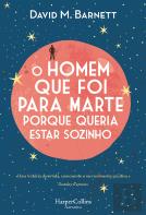 O Homem Que Foi para Marte Porque Queria Estar Sozinho