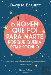 O Homem Que Foi para Marte Porque Queria Estar Sozinho