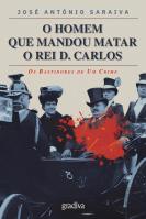O Homem que Mandou Matar o Rei D. Carlos