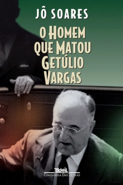 Bertrand.pt - O Homem Que Matou Getúlio Vargas