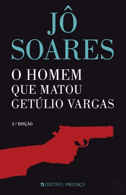 Bertrand.pt - O Homem que Matou Getulio Vargas