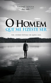 O Homem que me fizeste Ser