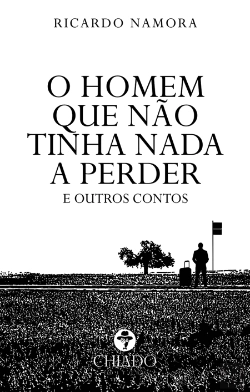 Bertrand.pt - O homem que não tinha nada a perder e outros contos