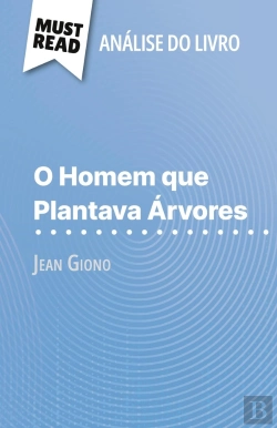 Bertrand.pt - O Homem Que Plantava Árvores De Jean Giono (Analise Do Livro) : Analise Completa E Resumo Pormenorizado Do Trabalho