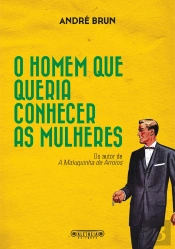 O Homem que Queria Conhecer as Mulheres
