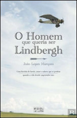 Bertrand.pt - O Homem que queria ser Lindbergh
