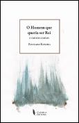 O Homem que Queria Ser Rei e Outros Contos