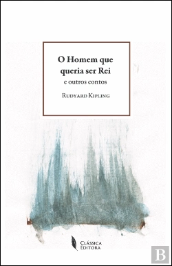 Bertrand.pt - O Homem que Queria Ser Rei e Outros Contos