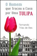 O Homem Que Trocou a Casa por Uma Tulipa