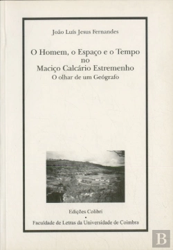 Bertrand.pt - O Homem,o Espaço e o Tempo no Maciço Calcário Estremenho