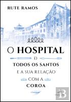 O Hospital de Todos os Santos e a sua Relação com a Coroa