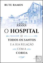O Hospital de Todos os Santos e a sua Relação com a Coroa
