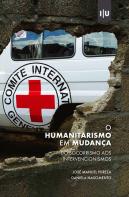 O Humanitarismo em Mudança: do Socorrismo aos Intervencionismos