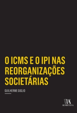 Bertrand.pt - O Icms E O Ipi Nas Reorganizações Societárias