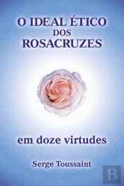 O Ideal Ético dos Rosacruzes