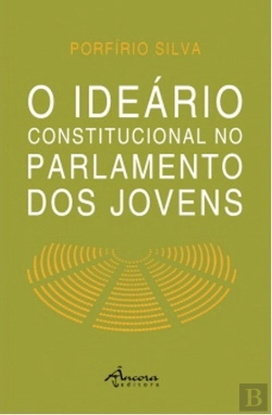Bertrand.pt - O Ideário Constitucional no Parlamento dos Jovens