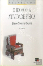 O Idoso E A Atividade Física  - Fundamentos E Pesquisa