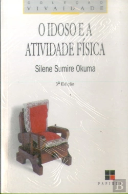 Bertrand.pt - O Idoso E A Atividade Física  - Fundamentos E Pesquisa
