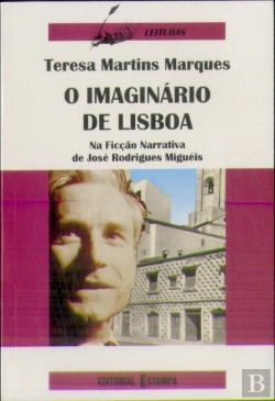 Bertrand.pt - O Imaginário de Lisboa na Ficção Narrativa de José Rodrigues Miguéis