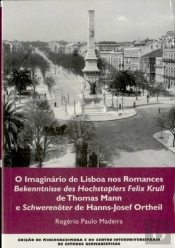 O Imaginário de Lisboa nos Romances Bekenntnisse des Hochstaplers Felix Krull de Thomas mann e Schwerenöter de Hanns-Josef Ortheil