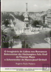 O Imaginário de Lisboa nos Romances Bekenntnisse des Hochstaplers Felix Krull de Thomas mann e Schwerenöter de Hanns-Josef Ortheil