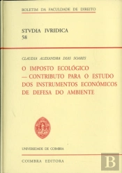 O Imposto Ecológico - Contributo para o Estudo dos Instrumentos Económicos de Defesa do Ambiente