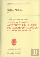 O Imposto Ecológico - Contributo para o Estudo dos Instrumentos Económicos de Defesa do Ambiente