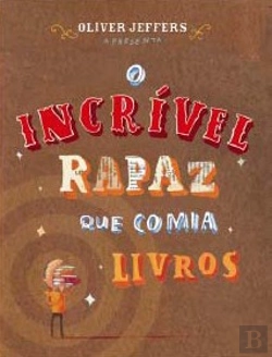 Bertrand.pt - O Incrível Rapaz que Comia Livros