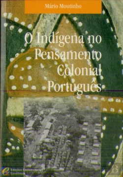 Bertrand.pt - O Indígena no Pensamento Colonial Português