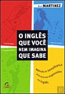 Bertrand.pt - O Inglês que Você Nem Imagina que Sabe