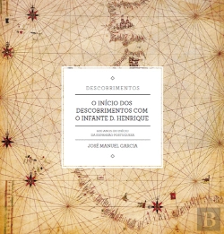 Bertrand.pt - O Ínicio dos Descobrimentos com o Infante D. Henrique