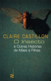 O Insecto e outras histórias de mães e filhas