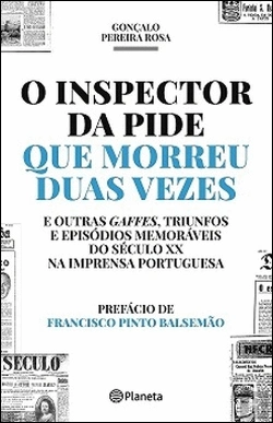 Bertrand.pt - O Inspector da Pide que Morreu Duas Vezes