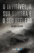 O invisível, a sua sombra e o seu reflexo