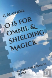 O Is For Omnil & Shielding Magick