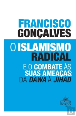 Bertrand.pt - O Islamismo Radical e o Combate às Suas Ameaças: da Dawa à Jihad