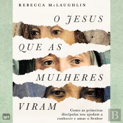 Bertrand.pt - O Jesus Que As Mulheres Viram